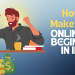 How to Make Money Online for Beginners in India